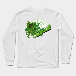 You Go Ghoul Long Sleeve T-Shirt